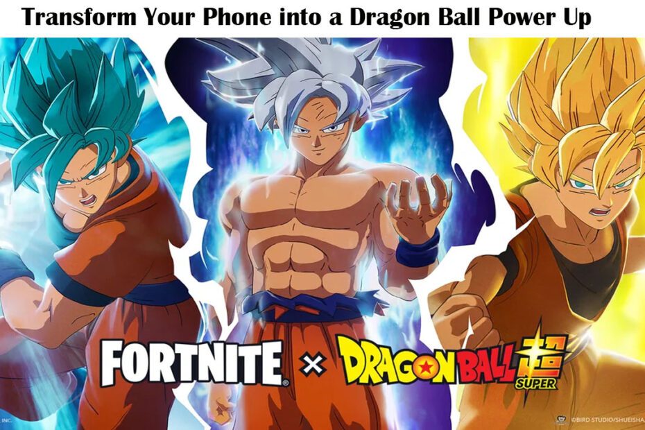 Transform Your Phone into a Dragon Ball Power Up